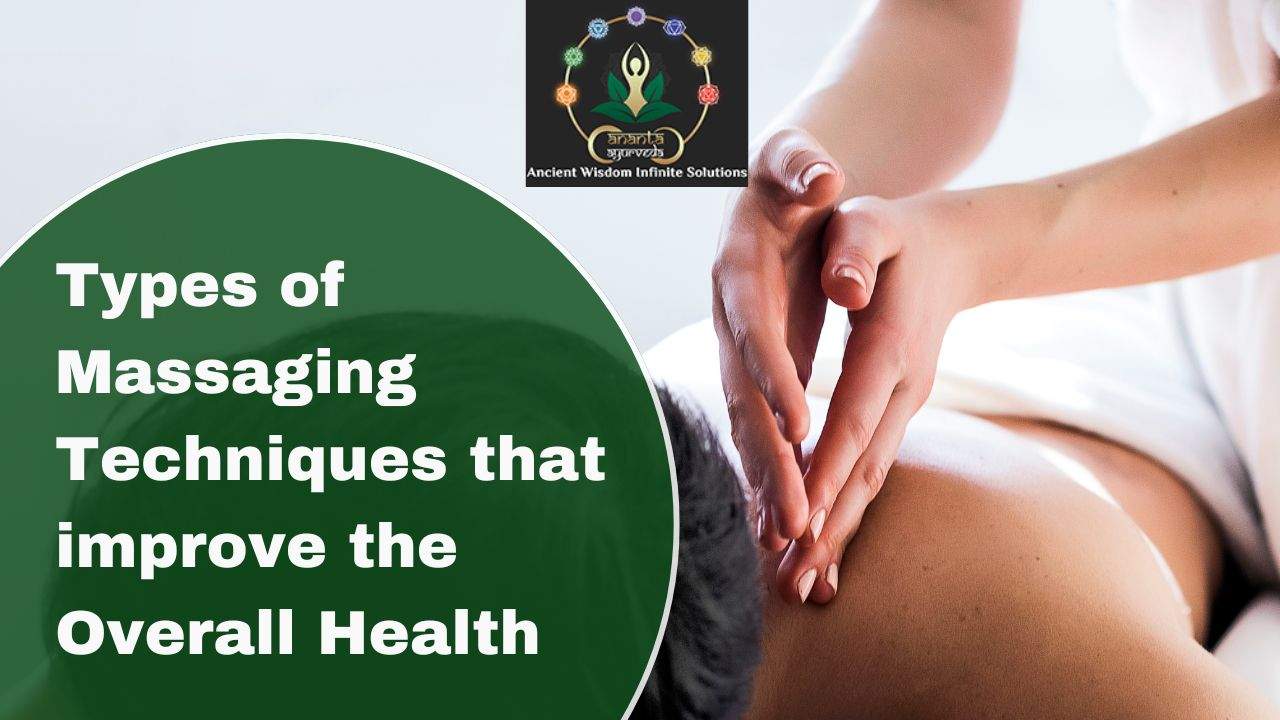 Types of Massaging Techniques that improve the Overall Health