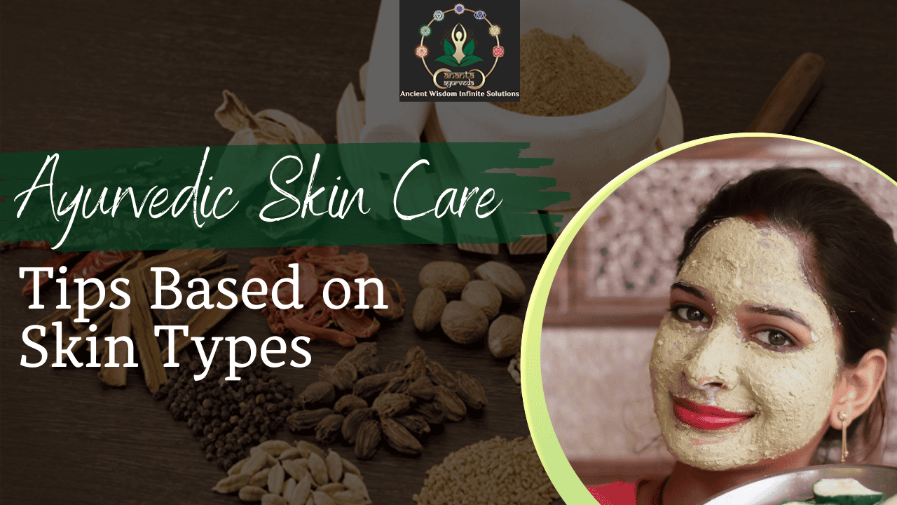 Ayurvedic Skin Care Tips Based on Skin Types
