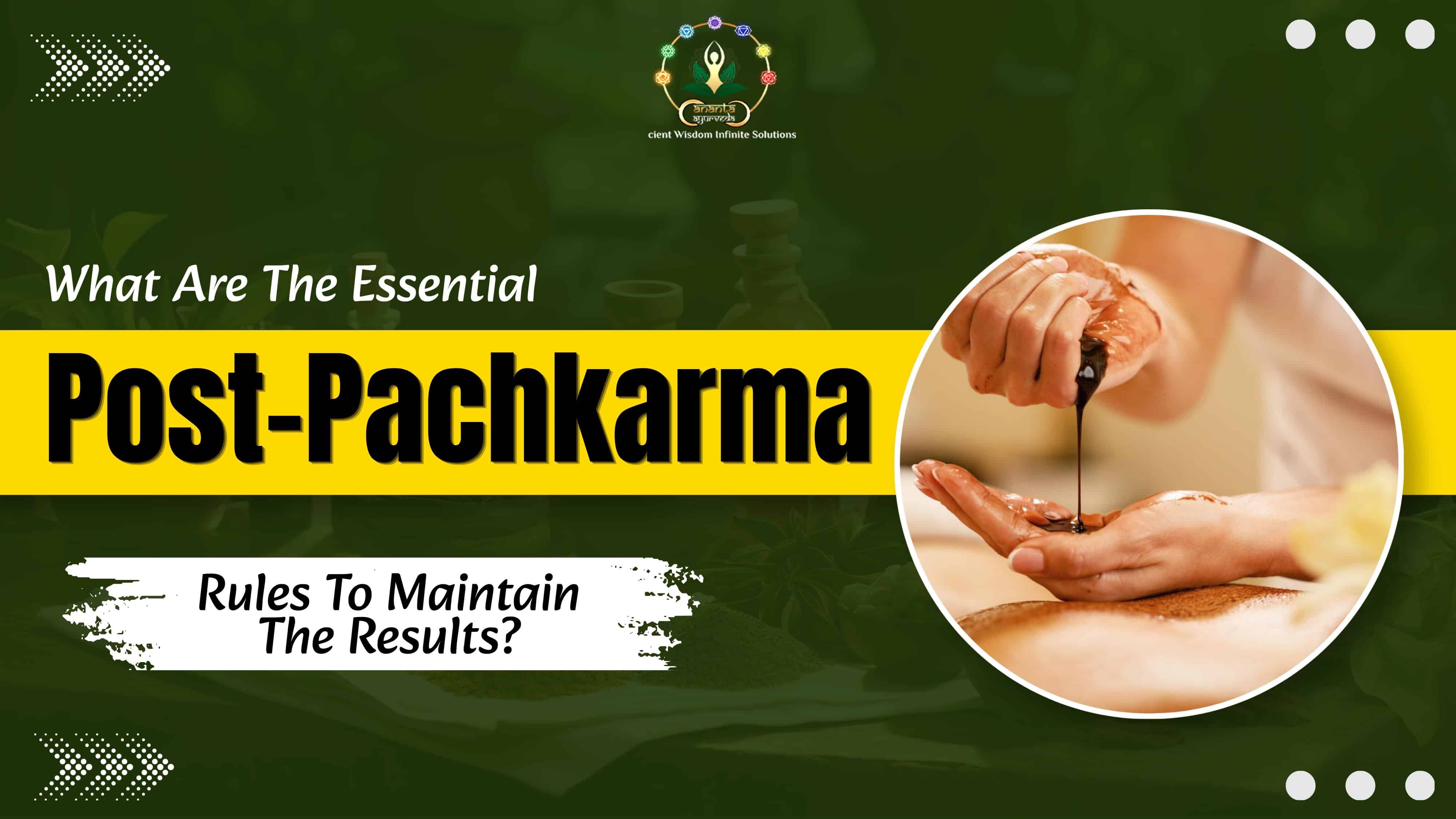 What Are The Essential Post-Pachkarma Rules To Maintain The Results?